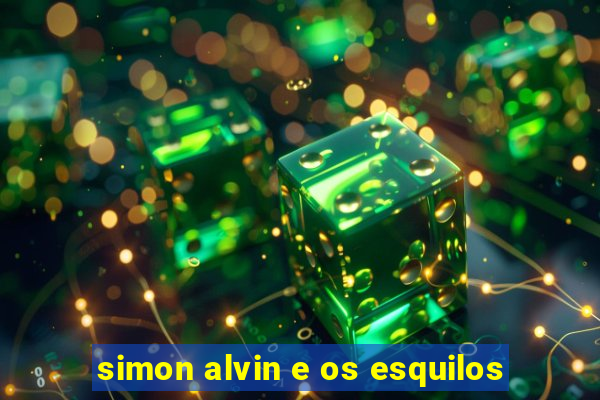 simon alvin e os esquilos